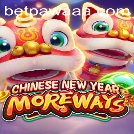 Exploring CHINESENEWYEARMOREWAYS: A Unique Gaming Experience on Betpawaa